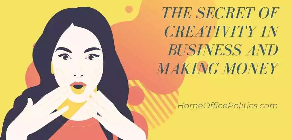 The secret of using your creativity in business and making money